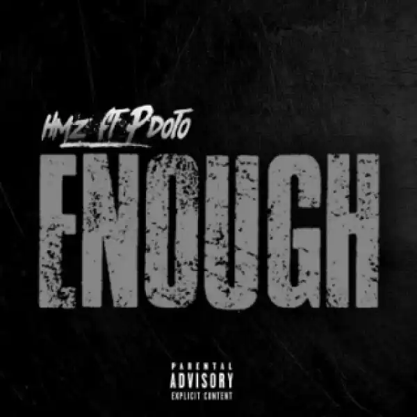 HMZ - Enough Ft. PDotO